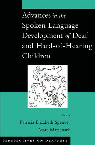 Patricia Elizabeth Spencer, Marc Marschark, Gallaudet University) Spencer, Patricia Elizabeth (Professor of Psychology, Professor of Psychology, National Technical Institute for the Deaf) Marschark, Marc (Director, Director, Patricia Spencer - Advances in the Spoken Language Development of Deaf and Hard-of-Hearing Children, Inbunden