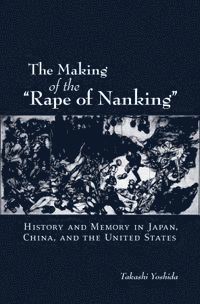 Yoshida, T: Making of the Rape of Nanking