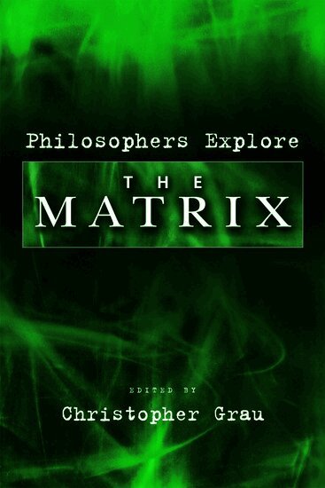 Christopher Grau - Philosophers Explore The Matrix, Häftad