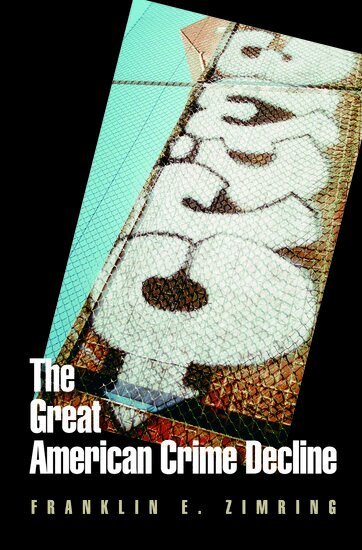 Franklin E. Zimring - The Great American Crime Decline, Inbunden