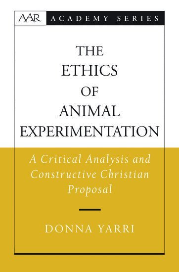 Donna Yarri - The Ethics of Animal Experimentation, Inbunden