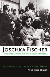 bokomslag Joschka Fischer and the Making of the Berlin Republic