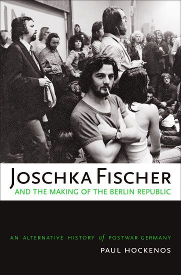 Joschka Fischer and the Making of the Berlin Republic 1