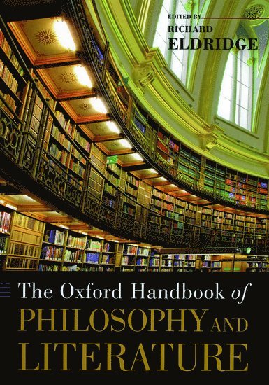 Richard Eldridge, Swarthmore College) Eldridge, Richard (Professor of Philosophy, Professor of Philosophy - The Oxford Handbook of Philosophy and Literature, Inbunden