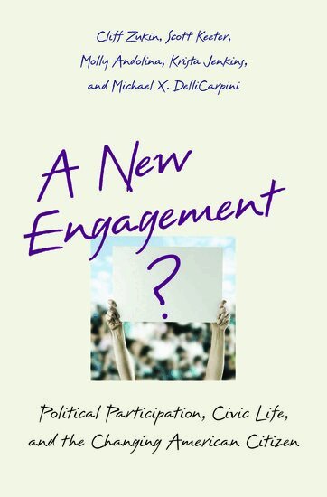 Cliff Zukin, Scott Keeter, Molly Andolina, Krista Jenkins, Michael X. Delli Carpini - A New Engagement?, Inbunden