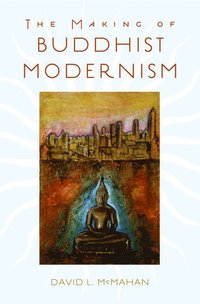 bokomslag The Making of Buddhist Modernism