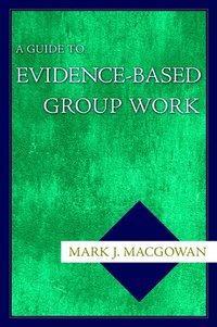 bokomslag A Guide to Evidence-Based Group Work