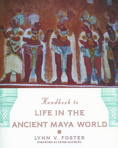 bokomslag Handbook to Life in the Ancient Maya World