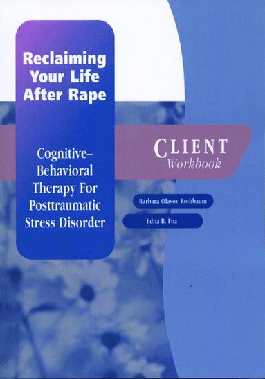 Barbara Olasov Rothbaum, Edna B. Foa - Reclaiming Your Life After Rape: Client Workbook, Häftad