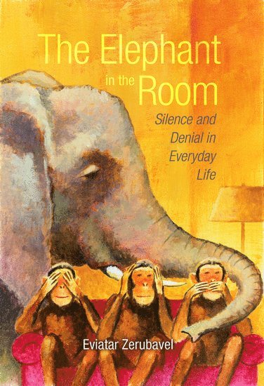 Eviatar Zerubavel, Rutgers University) Zerubavel, Eviatar (Professor of Sociology, Professor of Sociology - The Elephant in the Room, Inbunden