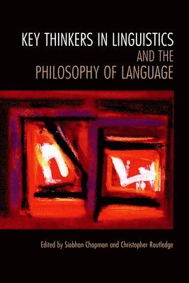 Siobhan Chapman, Christopher Routledge - Key Thinkers in Linguistics and the Philosophy of Language, Häftad
