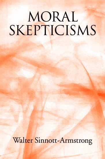 Walter Sinnott-Armstrong - Moral Skepticisms, Inbunden