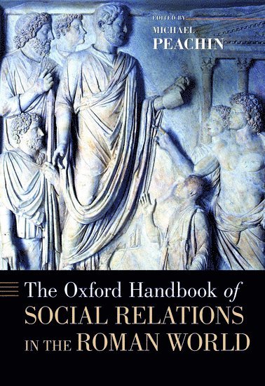 PEACHIN, Peachin, Michael Peachin, New York University) Peachin, Michael (Professor of Classics, Professor of Classics - The Oxford Handbook of Social Relations in the Roman World, Inbunden