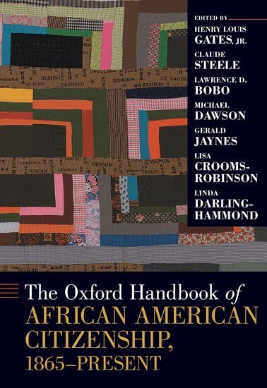 Henry Louis Gates, Claude Steele, Lawrence D. Bobo, Michael Dawson, Gerald Jaynes, Lisa Crooms-Robinson, Linda Darling-Hammond - The Oxford Handbook of African American Citizenship, 1865-Present, Inbunden