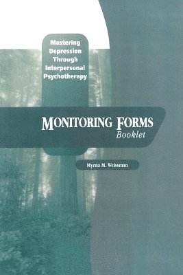 Myrna M. Weissman - Mastering Depression through Interpersonal Psychotherapy: Monitoring Forms, Häftad