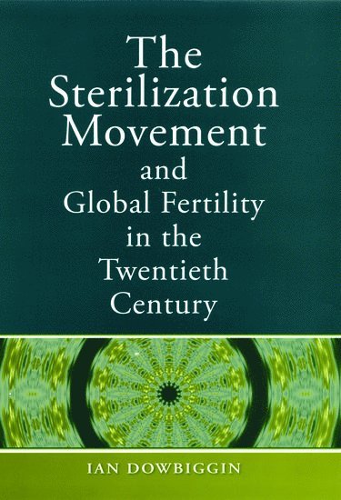 The Sterilization Movement and Global Fertility in the Twentieth Century 1