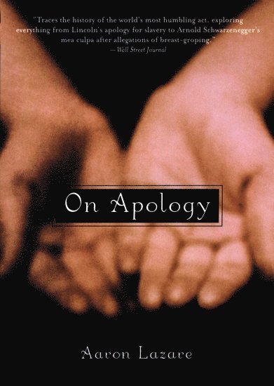 Aaron Lazare, University of Massachusetts Medical School) Lazare, Aaron (Chancellor and Dean, Professor of Psychiatry, Chancellor and Dean, Professor of Psychiatry - On Apology, Häftad