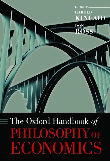 ROSS KINCAID, Harold Kincaid, Don Ross - The Oxford Handbook of Philosophy of Economics, Inbunden