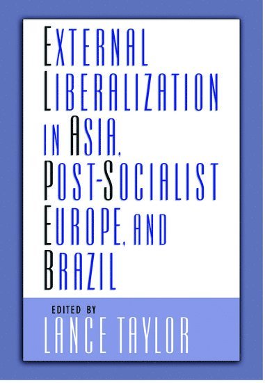 External Liberalization in Asia, Post-Socialist Europe, and Brazil 1