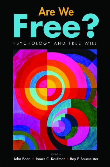 BAER, John Baer, James C. Kaufman, Roy F. Baumeister - Are We Free?, Inbunden