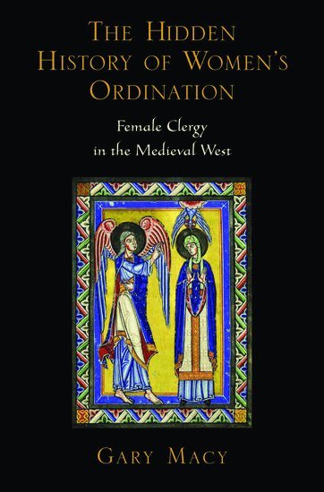 Gary Macy - The Hidden History of Women's Ordination, Inbunden