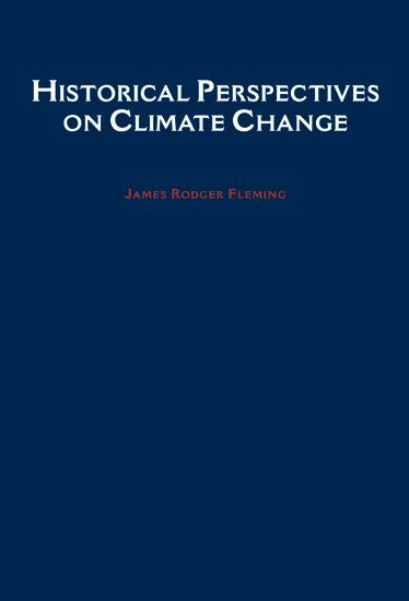 James Rodger Fleming - Historical Perspectives on Climate Change, Häftad