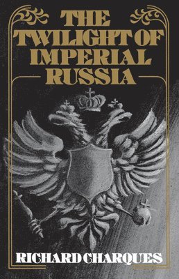 Richard Charques - The Twilight of Imperial Russia, Häftad