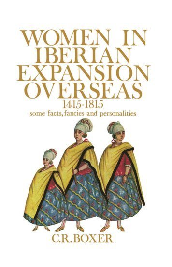 Women in Iberian Expansion Overseas, 1415-1815 1