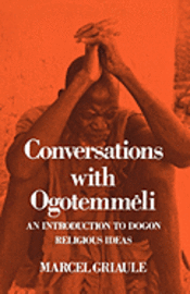 bokomslag Conversations with Ogotemmêli: An Introduction to Dogon Religious Ideas