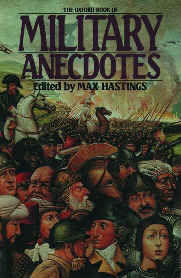 Max Hastings - The Oxford Book of Military Anecdotes, Häftad