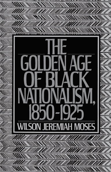 bokomslag The Golden Age of Black Nationalism, 1850-1925