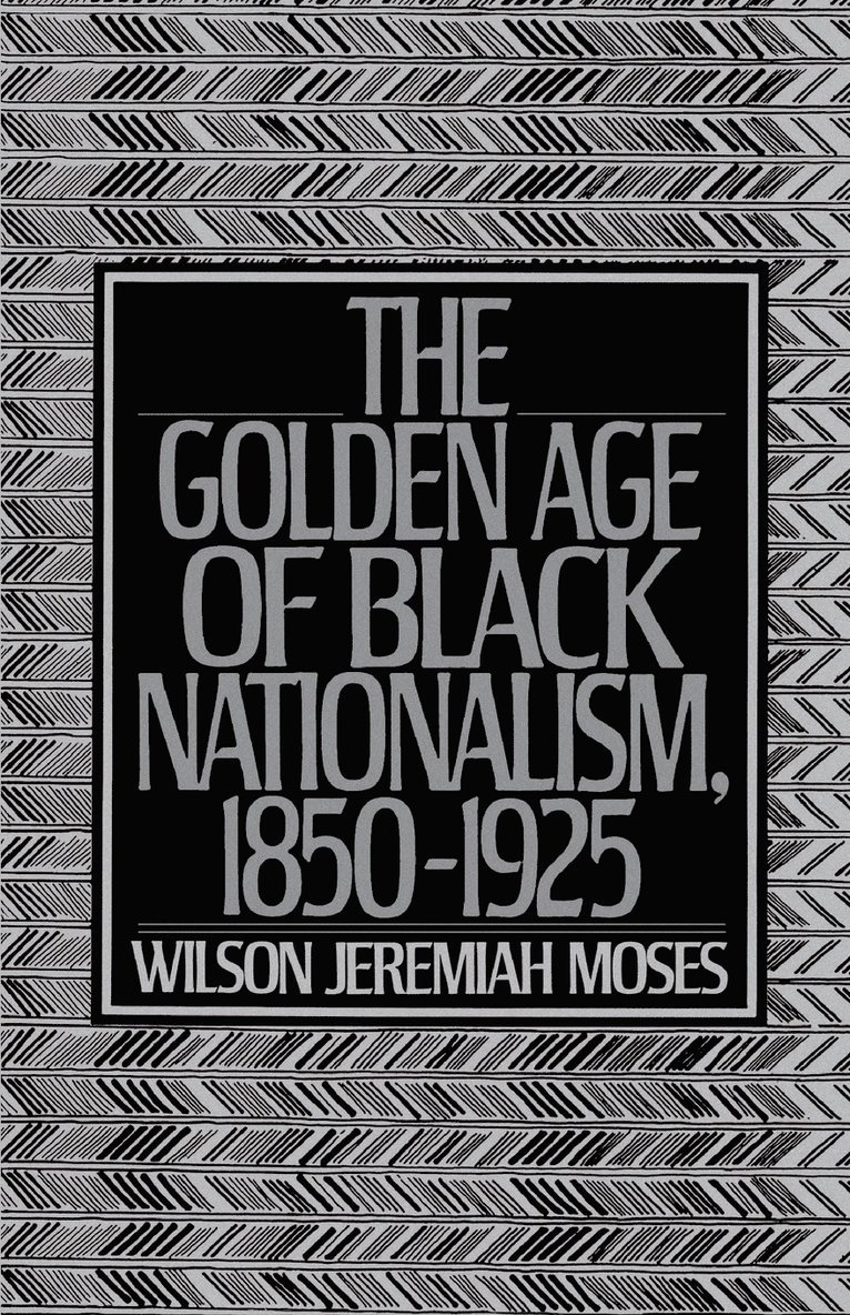 The Golden Age of Black Nationalism, 1850-1925 1