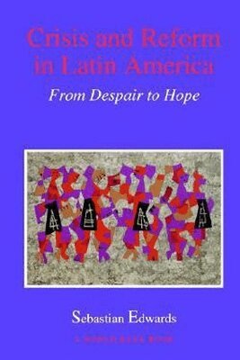 World Bank Group - CRISIS & REFORM in LATIN AMERICA from DESPAIR to H, Häftad