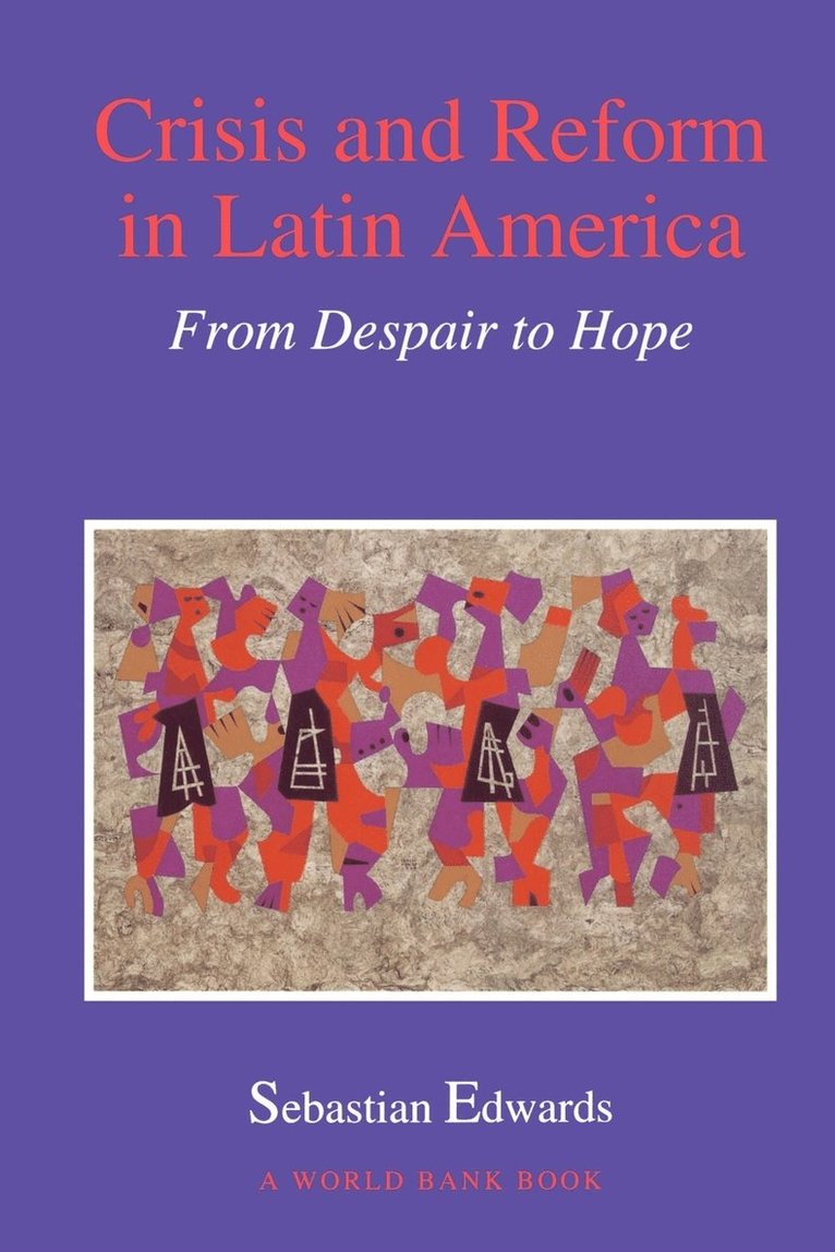 Crisis and Reform in Latin America: From Despair to Hope