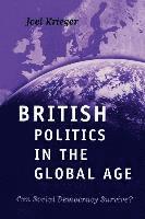 Joel Krieger - British Politics in the Global Age: Can Social Democracy Survive?, Häftad