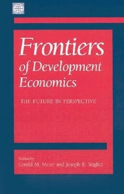World Bank Group, Joseph E. Stiglitz, Gerald M. Meier - Frontiers of Development Economics: the Future, Häftad