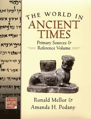 The World in Ancient Times: Primary Sources & Reference Volume 1