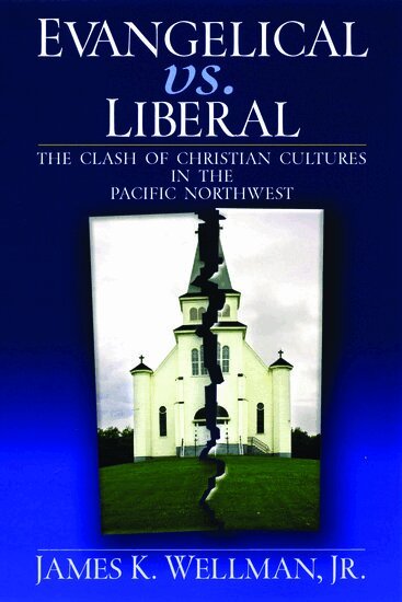 James K. Wellman - Evangelical vs. Liberal, Inbunden