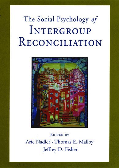 The Social Psychology of Intergroup Reconciliation 1