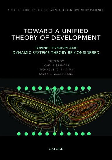 John Spencer, John P. Spencer, Michael S. C. Thomas, John P Spencer, Michael S C Thomas, James L McClelland - Toward a Unified Theory of Development, Inbunden