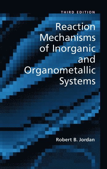 bokomslag Reaction Mechanisms of Inorganic and Organometallic Systems