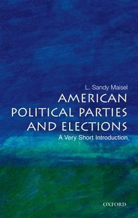 bokomslag American Political Parties and Elections: A Very Short Introduction