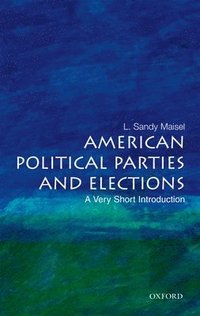 bokomslag American Political Parties and Elections: A Very Short Introduction