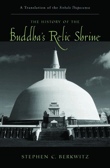 Stephen C. Berkwitz - The History of the Buddha's Relic Shrine, Inbunden