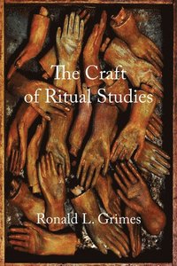 bokomslag The Craft of Ritual Studies