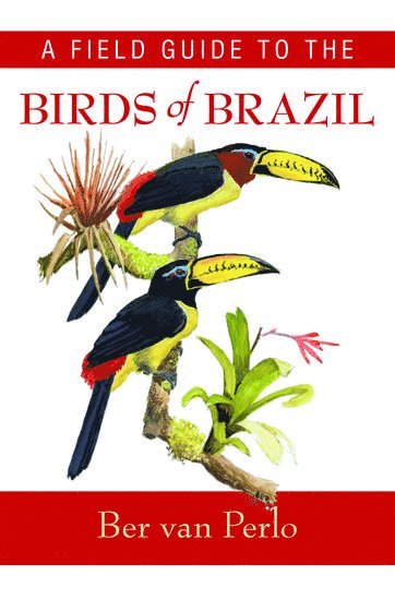 Perlo, B: Field Guide to the Birds of Brazil