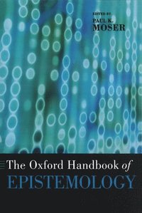 bokomslag The Oxford Handbook of Epistemology