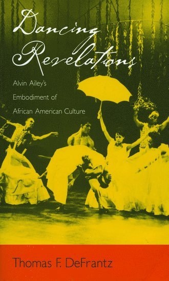 bokomslag Dancing Revelations: Alvin Ailey's Embodiment of African American Culture