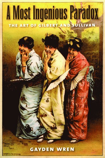 bokomslag A Most Ingenious Paradox: The Art of Gilbert and Sullivan