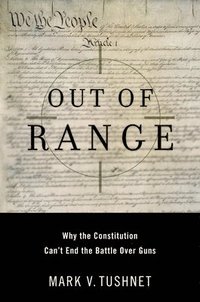bokomslag Out of Range: Why the Constitution Can't End the Battle Over Guns